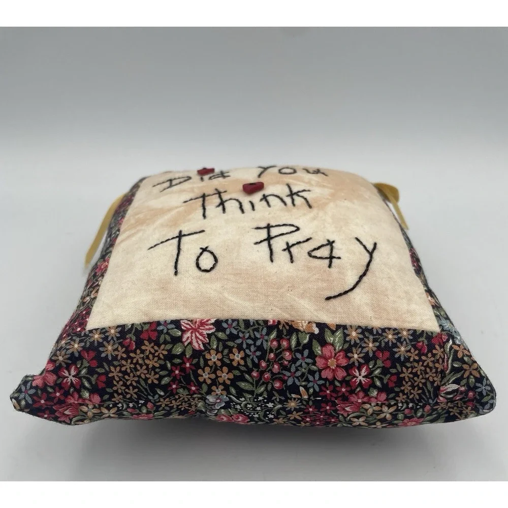 Hand-stitched Door Hanger Pillow Pincushion Did You Think To Pray Cottagecore